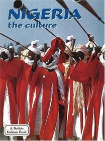 Nigeria - The Culture (Lands, Peoples, and Cultures)