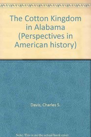 Cotton Kingdom in Alabama (Perspectives in American History,)