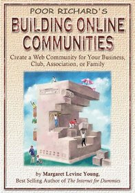 Poor Richard's Building Online Communities: Create a Web Community for Your Business, Club, Association, or Family