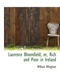Laurence Bloomfield; or, Rich and Poor in Ireland