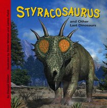 Styracosaurus And Other Last Dinosaurs (Dinosaur Find) (Dinosaur Find)