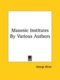 Masonic Institutes By Various Authors