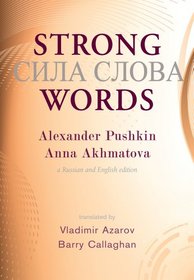 Strong Words: Alexander Pushkin, Anna Akhmatova, and Andrei Voznesenski: A Russian and English edition