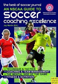 Coaching Soccer the NSCAA Way; A Complete Guide (Best of Soccer Journal)