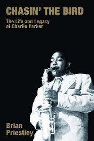 Chasin' the Bird: The Life and Legacy of Charlie Parker (Popular Music History)