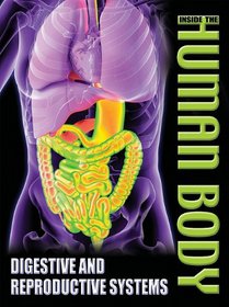 Digestive and Reproductive Systems (Inside the Human Body)