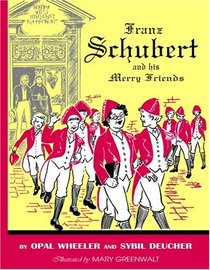Franz Schubert and His Merry Friends (Great Musicians Series)