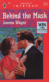 Behind the Mask (Harlequin Intrigue, No 339)