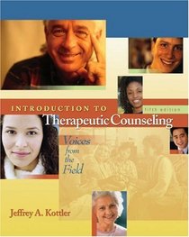 Introduction to Therapeutic Counseling : Voices from the Field (with InfoTrac)
