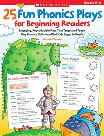 25 Fun Phonics Plays for Beginning Readers: Engaging, Reproducible Plays That Target and Teach Key Phonics Skills-and Get Kids Eager to Read!