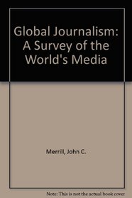 Global Journalism: A Survey of the World's Media (Longman Music Series)