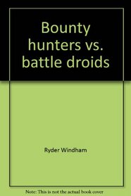 Bounty Hunters Vs. Battle Droids (Star Wars Missions, Volume 11)