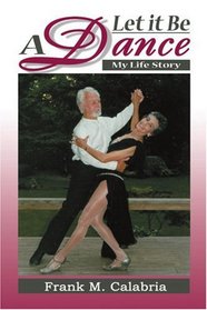 Let It Be A Dance: My Life Story