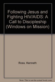 Following Jesus and Fighting HIV/AIDS: A Call to Discipleship (Windows on mission)