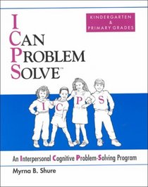 I Can Problem Solve: An Interpersonal Cognitive Problem-Solving Program Kindergarten & Primary Grades