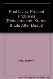 Past Lives  Present Problems (Reincarnation, Karma,  Life After Death)