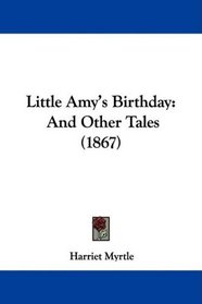 Little Amy's Birthday: And Other Tales (1867)