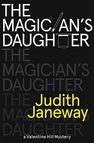 The Magician's Daughter: A Valentine Hill Mystery (Valentine Hill Mysteries)