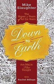 Down to Earth: The Hopes & Fears of All the Years Are Met in Thee Tonight (Down to Earth Advent series)