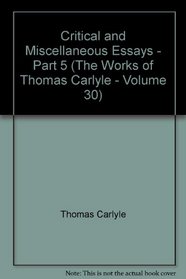 Critical and Miscellaneous Essays - Part 5 (The Works of Thomas Carlyle - Volume 30)