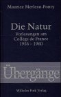 Die Natur. Aufzeichnungen von Vorlesungen am College de France 1956-1960.