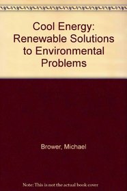 Cool Energy : Renewable Solutions to Environmental Problems - Revised Edition