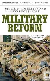 Military Reform: A Reference Handbook (Contemporary Military, Strategic, and Security Issues)