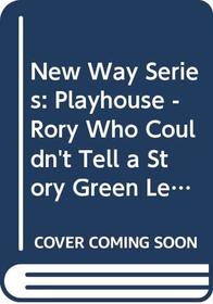 New Way Series: Playhouse - Rory Who Couldn't Tell a Story Green Level (Green playhouse)