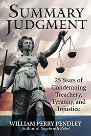Summary Judgment : 25 Years of Condemning Treachery, Tyranny, and Injustice