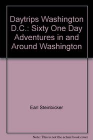 Daytrips Washington D.C.: Sixty One Day Adventures in and Around Washington (Daytrips Washington D.C.)