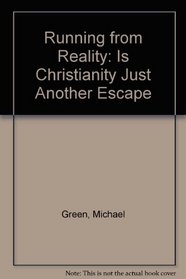 Running from Reality: Is Christianity Just Another Escape