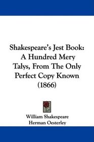 Shakespeare's Jest Book: A Hundred Mery Talys, From The Only Perfect Copy Known (1866)