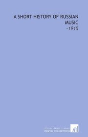 A Short History of Russian Music: -1915