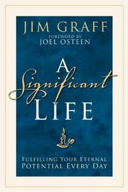 A Significant Life: Fulfilling Your Eternal Potential Every Day