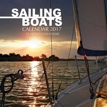 Sailing Boats Calendar 2017: 16 Month Calendar