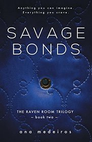 Savage Bonds: The Raven Room Trilogy - Book Two