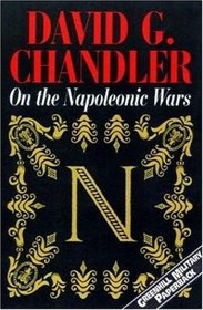 On the Napoleonic Wars: Collected Essays (Napoleonic Library)