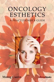 Oncology Esthetics: A Practitioner's Guide