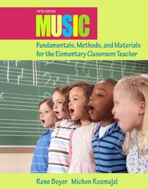 Music Fundamentals, Methods, and Materials for the Elementary Classroom Teacher (5th Edition)