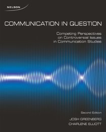 Communication in Question: Competing Perspectives on Controversial Issues in Communication Studies