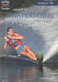 Essential Waterskiing for Teens (High Interest Books: Outdoor Life)