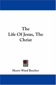 The Life Of Jesus, The Christ