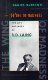 The Wing of Madness : The Life and Work of R.D. Laing