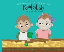 Kookabuk Shares His Shovel (The Kooky Adventures of My Friend Kookabuk) (Volume 1)