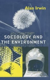 Sociology and the Environment: A Critical Introduction to Society, Nature and Knowledge