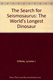 The Search for Seismosaurus: The World's Longest Dinosaur