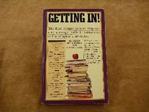 Getting in: The First Comprehensive Step-By-Step Strategy Guide to Acceptance at the College of Your Choice