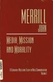 Media, Mission and Morality: A Scholarly Milestone Essay in Mass Communication (Scholarly Milestone Essays in Mass Communication)
