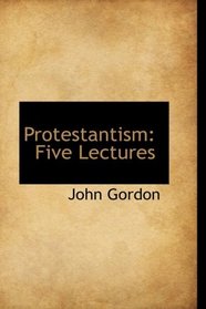 Protestantism: Five Lectures