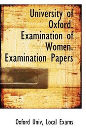 University of Oxford. Examination of Women. Examination Papers